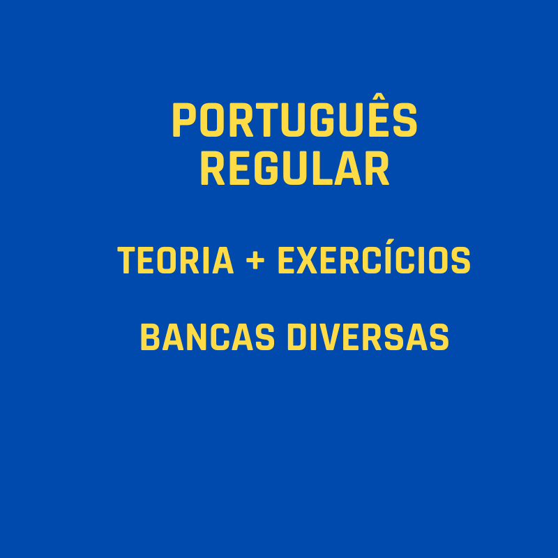 Português Regular - Teoria + Exercícios - Bancas Diversas Português Regular - Teoria + Exercícios - Bancas Diversas